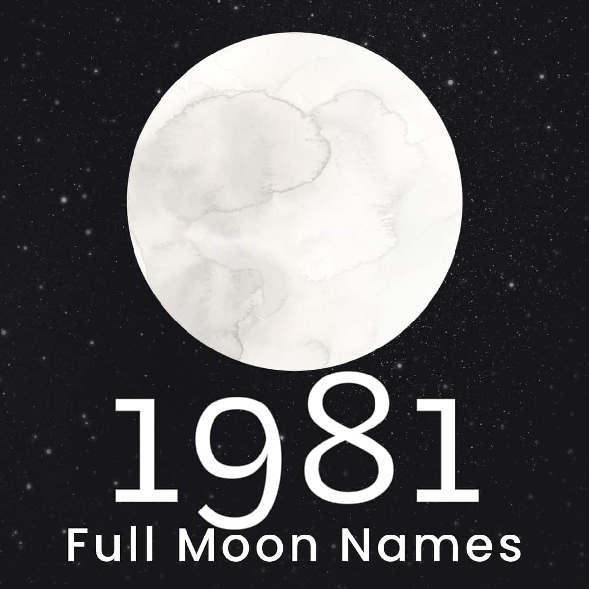 Watercolor image of the moon to list the Full Moon Names 1981