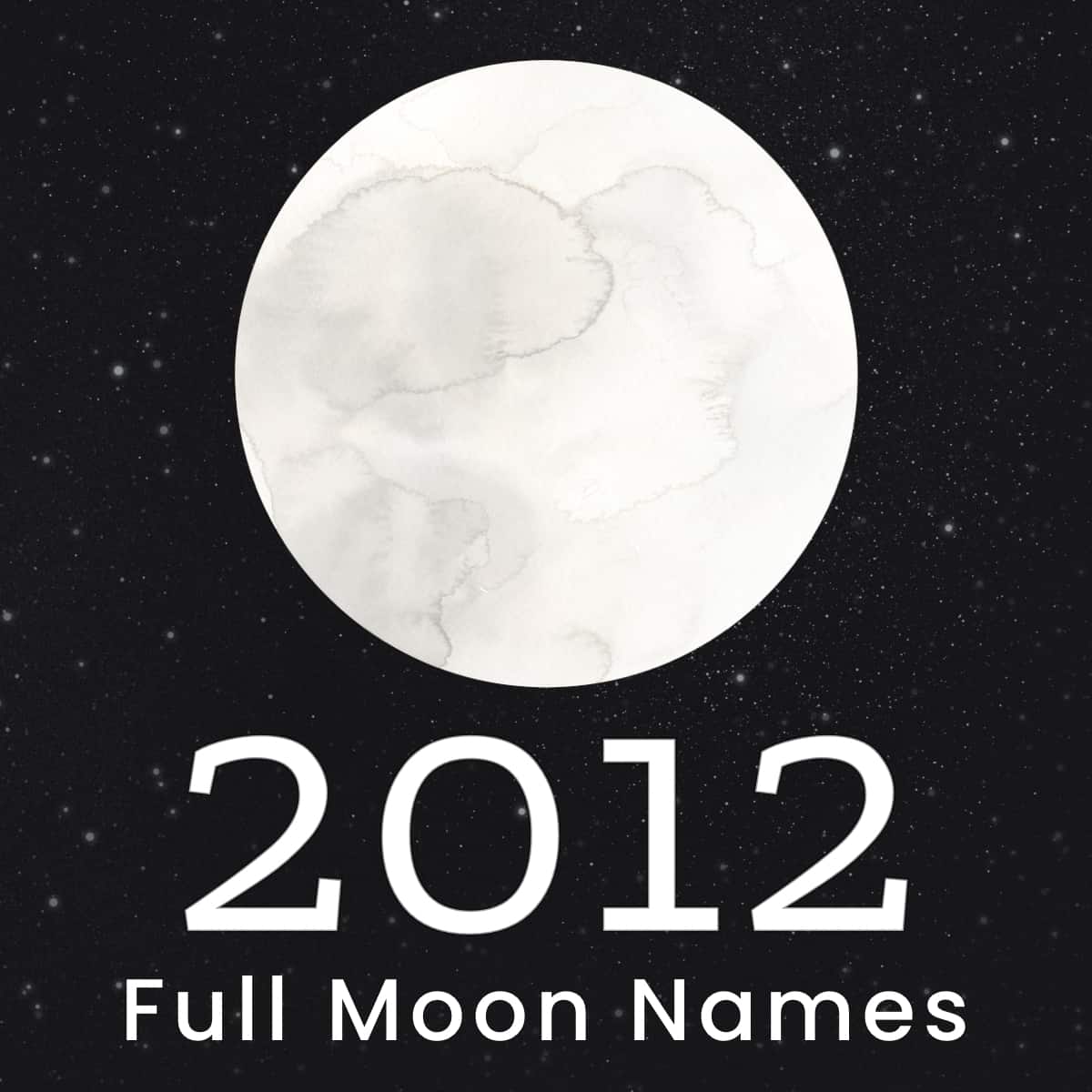 Watercolor image of the moon to list the Full Moon Names 2012