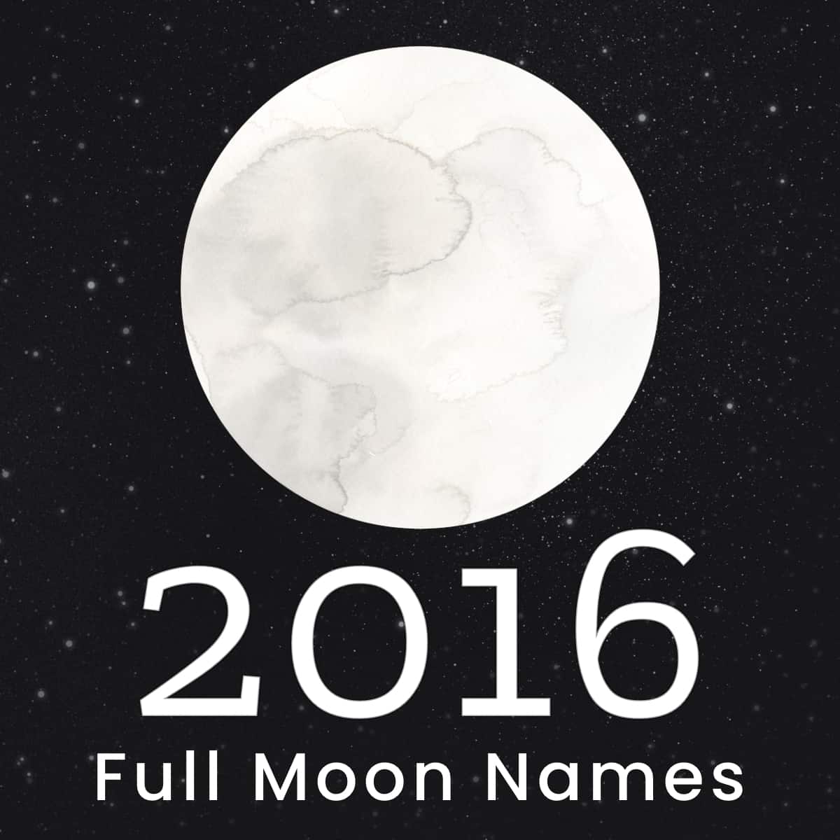 Watercolor image of the moon to list the Full Moon Names 2016