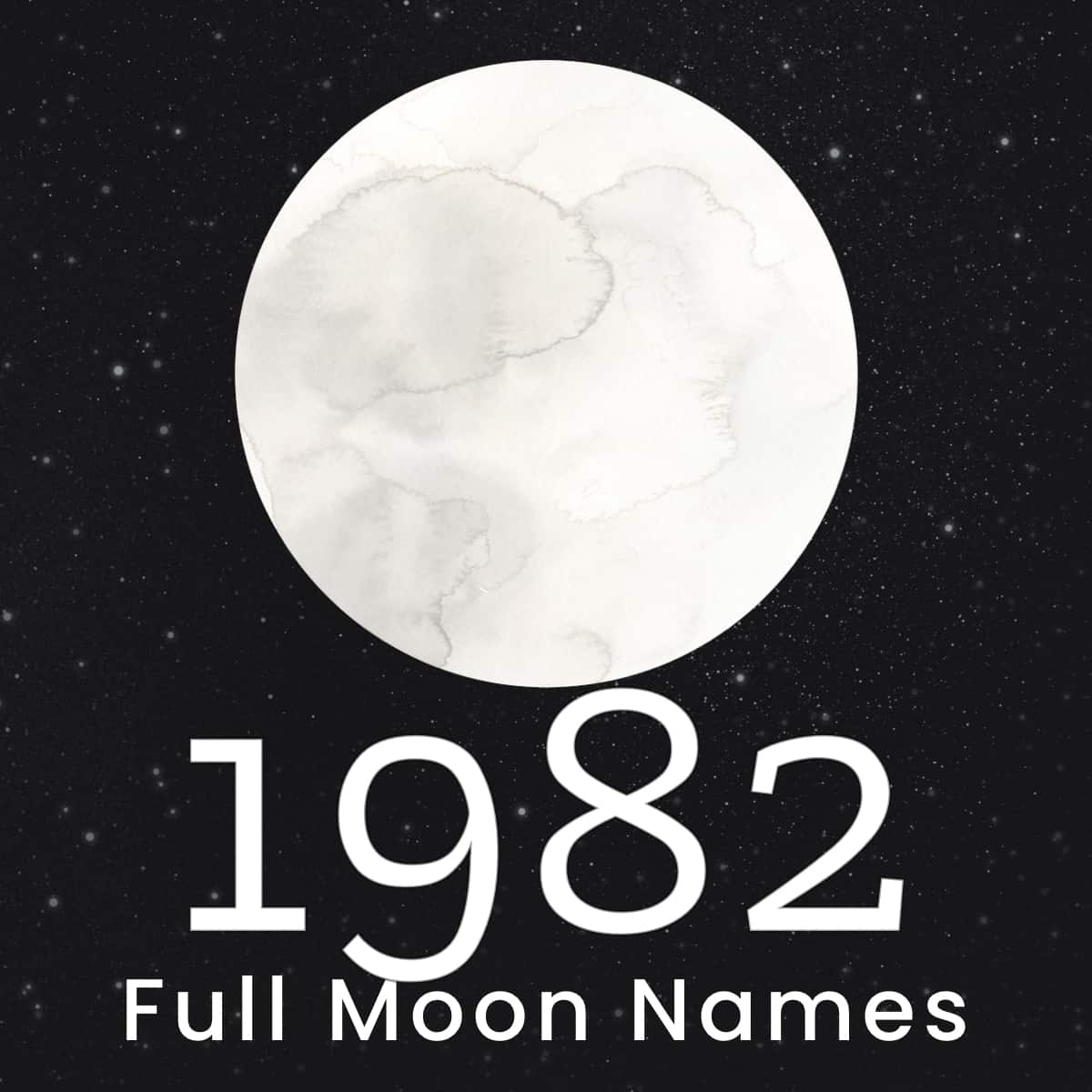 Watercolor image of the moon to list the Full Moon Names 1982