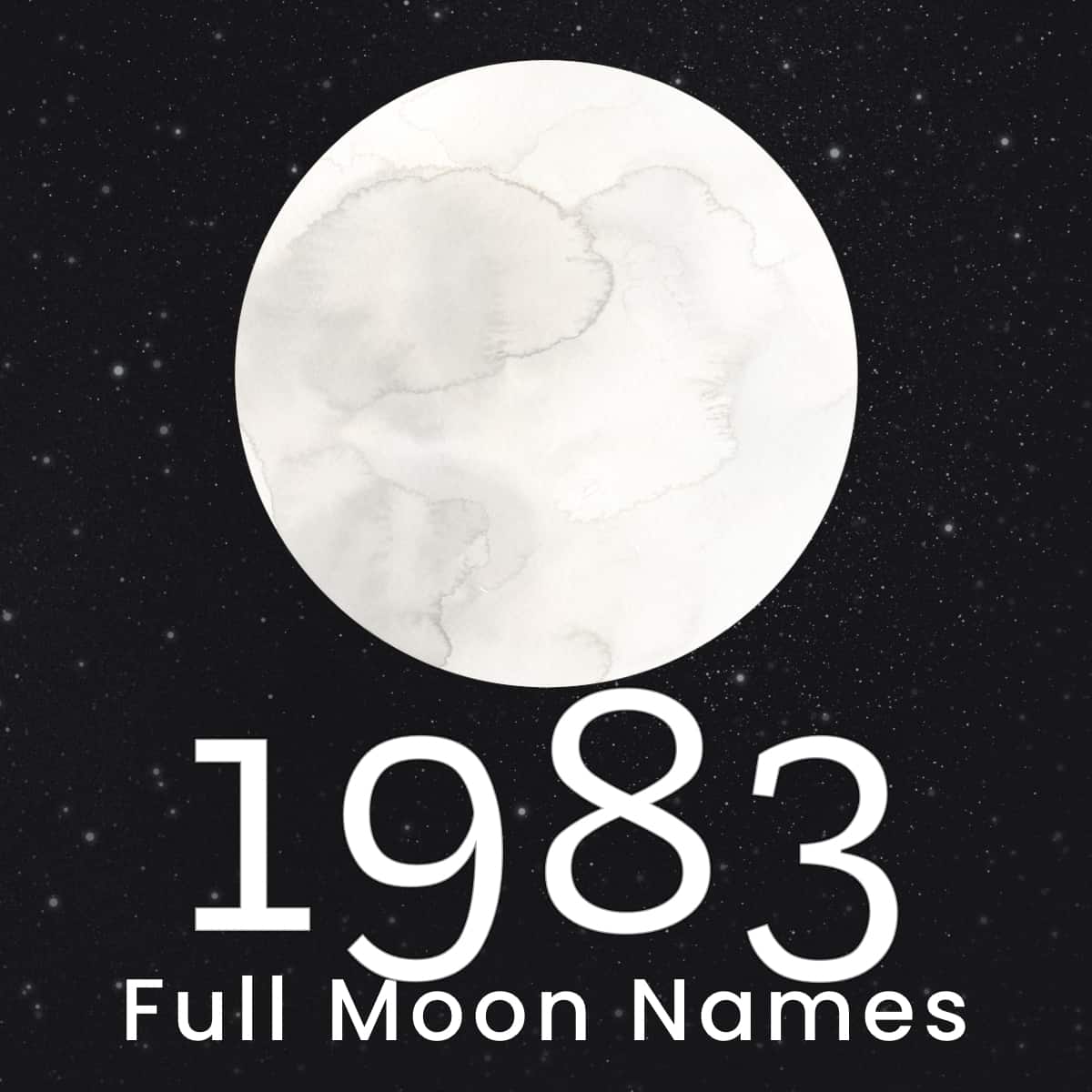 Watercolor image of the moon to list the Full Moon Names 1983